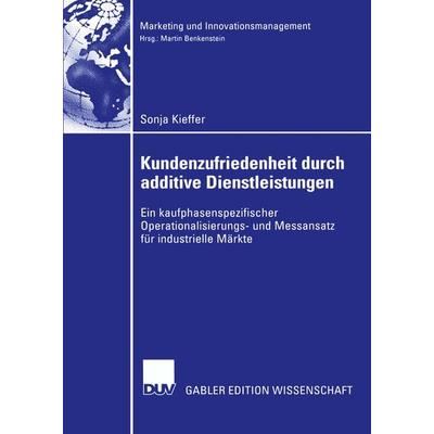 Kundenzufriedenheit durch additive Dienstleistungen, Taschenbuch von Sonja Kieffer, Deutscher Universitätsverlag, 978-3-8244-7700-5