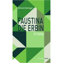 Faustina die Erbin, Belletristik von Alfred Zellinger