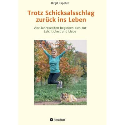Trotz Schicksalsschlag zurück ins Leben, Taschenbuch von Birgit Kapeller, Tredition, 978-3-347-16872-5