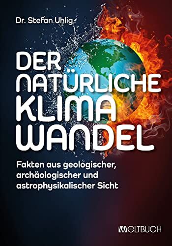 Uhlig, Dr. Stefan - Der natürliche Klimawandel: Fakten aus geologischer, archäologischer und astrophysikalischer Sicht - Preis vom 30.09.2026 09:01:18 h