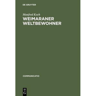 Weimaraner Weltbewohner, Gebundene Ausgabe von Manfred Koch, De Gruyter, 978-3-484-63029-1