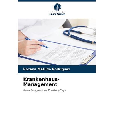 Krankenhaus-Management, Taschenbuch von Roxana Matilde Rodríguez, Verlag Unser Wissen, 978-620-7-55703-5