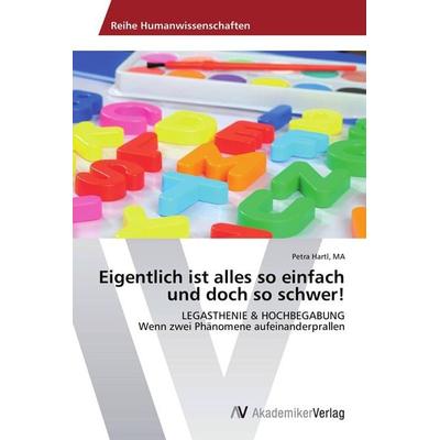 Eigentlich ist alles so einfach und doch so schwer!, Taschenbuch von Ma Hartl, AV Akademikerverlag, 978-3-639-39052-0