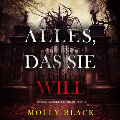 Alles, Das Sie Will (Ein Jade Savage FBI-Thriller – Band 2) - Molly Black, Audio, 9798894824987