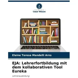 EJA: Lehrerfortbildung mit dem kollaborativen Tool Eureka, Ratgeber von Elaine Teresa Mandelli Arns