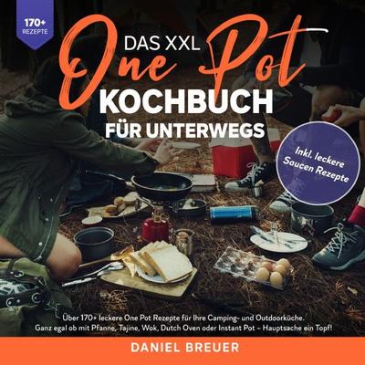 Das XXL One Pot Kochbuch für unterwegs, Taschenbuch von Daniel Breuer, Epubli, 978-3-7565-0283-7