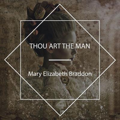 Thou Art The Man - Mary Elizabeth Braddon, Audio, 4067248165751