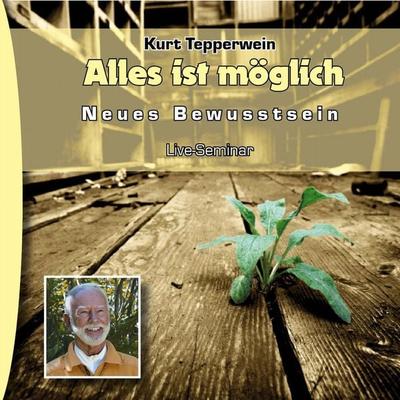 Neues Bewusstsein: Alles ist möglich (Live Seminar) - , Audio, 4250701906675