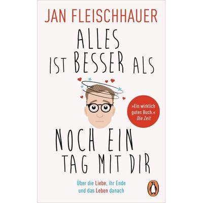 Alles ist besser als noch ein Tag mit dir, Taschenbuch von Jan Fleischhauer, Penguin, 978-3-328-10343-1