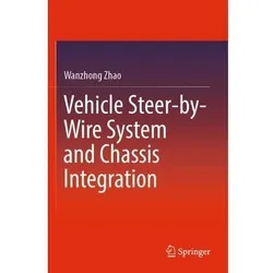 Vehicle Steer-by-Wire System and Chassis Integration, Fachbücher von Wanzhong Zhao