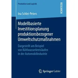 Modellbasierte Investitionsplanung produktionsbezogener Umweltschutzmassnahmen, Fachbücher von Ina Schlei-Peters