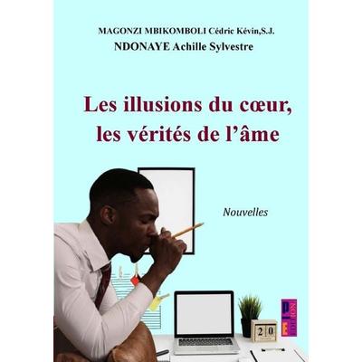 Les illusions du coeur, les vérités de l'âme; Taschenbuch von Cédric Kévin S.J. Magonzi Mbikomboli, P-E.édition - Centrafrique, 978-94-038-4400-8