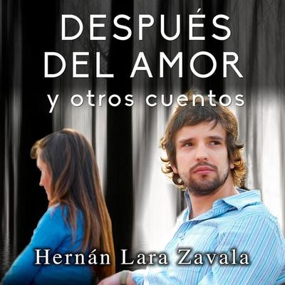 Después del amor y otros cuentos - Hernán Lara Zavala, Audio, 9789179737221