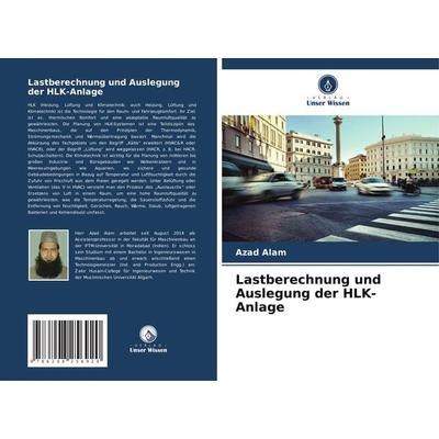 Lastberechnung und Auslegung der HLK-Anlage, Taschenbuch von Azad Alam, Verlag Unser Wissen, 978-620-8-25692-0