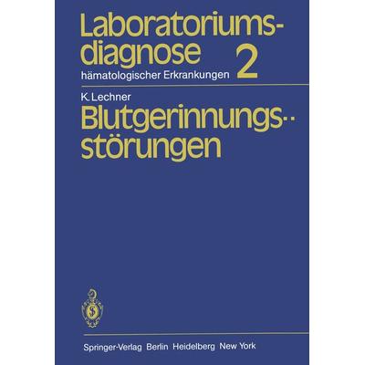 Laboratoriumsdiagnose hämatologischer Erkrankungen, Taschenbuch von K. Lechner, Springer Berlin, 978-3-540-11530-4