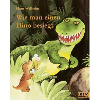 Wie man einen Dino besiegt, Taschenbuch von Hans Wilhelm, Beltz Verlagsgruppe GmbH & Co. KG, 978-3-407-76109-5