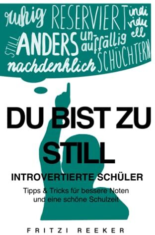 Fritzi Reeker - Du bist zu still: Introvertierte Schüler: Tipps & Tricks für bessere Noten und eine schöne Schulzeit - Preis vom 10.10.2026 11:48:34 h