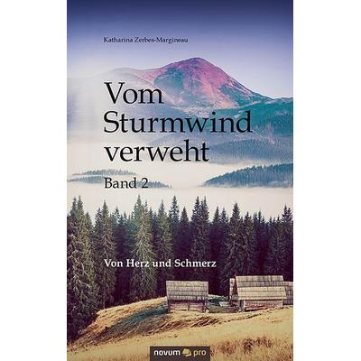 Vom Sturmwind verweht - Band 2, Gebundene Ausgabe von Katharina Zerbes-Margineau, Novum Verlag, 978-3-99038-949-2