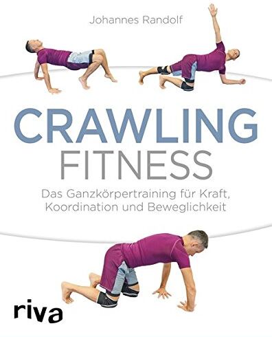 Johannes Randolf - Crawling Fitness: Das Ganzkörpertraining für Kraft, Koordination und Beweglichkeit - Preis vom 17.10.2026 19:25:27 h