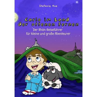 Carlo im Land der offenen Fernen, Taschenbuch von Stefanie Noe, Parzellers Buchverlag & Werbemittel GmbH & Co. KG, 978-3-7900-0585-1