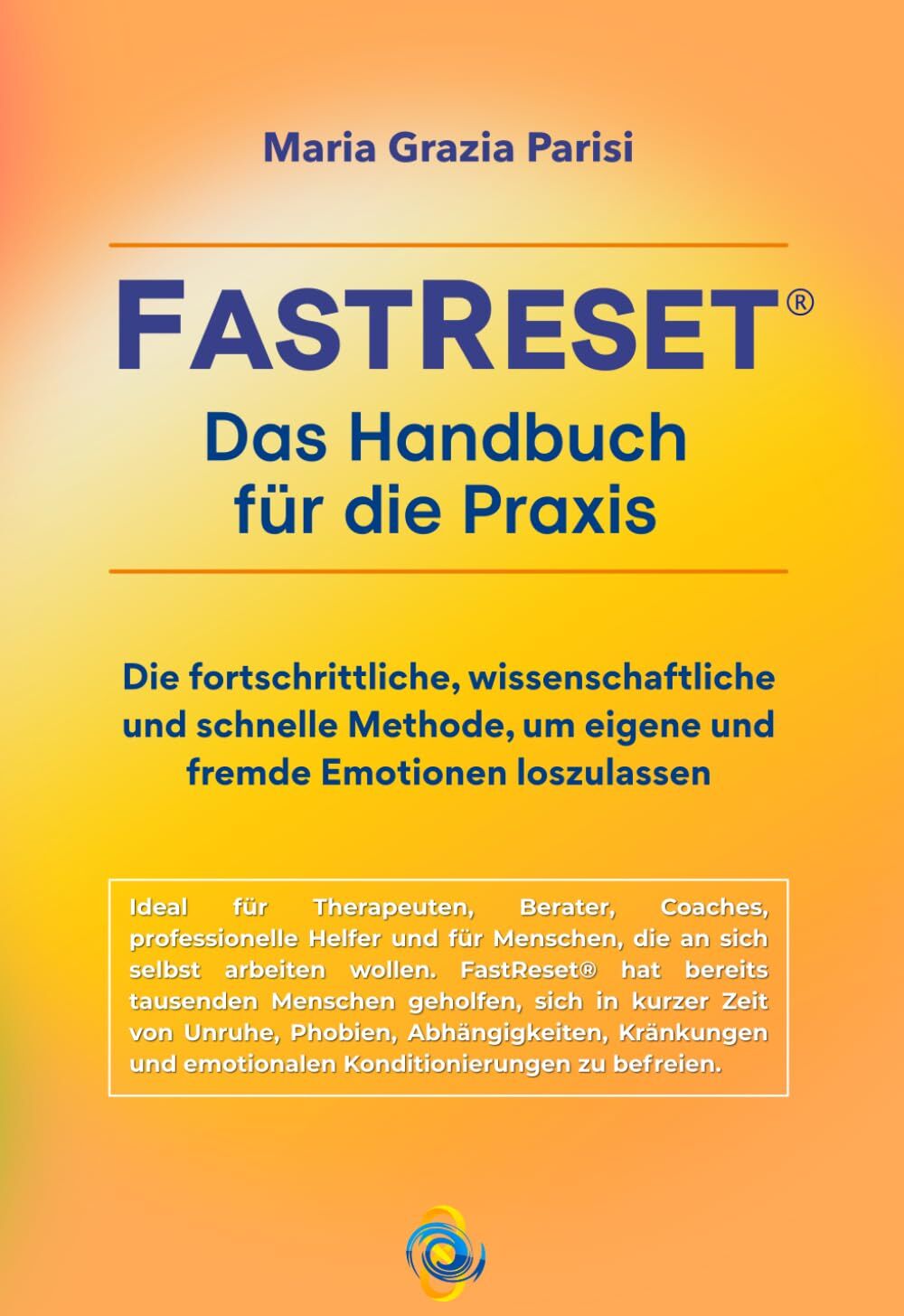Parisi, Dr Maria Grazia - FastReset® - Das Handbuch für die Praxis: Die fortschrittliche, wissenschaftliche und schnelle Methode, um eigene und fremde Emotionen loszulassen - Preis vom 19.10.2026 19:33:35 h