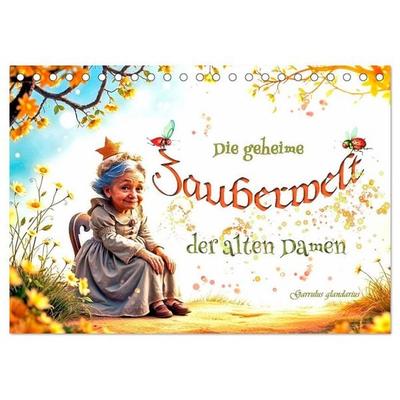 Die geheime Zauberwelt der alten Damen (Tischkalender 2026 DIN A5 quer), CALVENDO Monatskalender