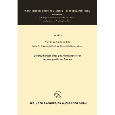Untersuchungen über das Abmagnetisieren ferromagnetischer Proben, Taschenbuch von Heinz Bittel, VS Verlag für Sozialwissenschaften, 978-3-663-06510-4