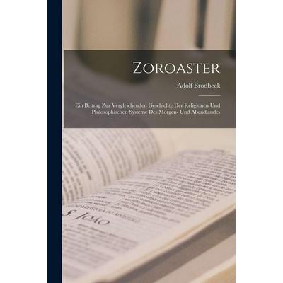 Zoroaster, Taschenbuch von Adolf Brodbeck, Legare Street Press, 978-1-01-808562-3