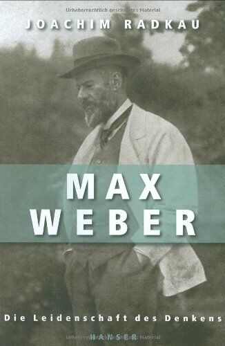 Joachim Radkau - Max Weber: Die Leidenschaft des Denkens: Die Leidenschaft des Denkens. Mit Personenregister - Preis vom 09.10.2026 07:28:09 h