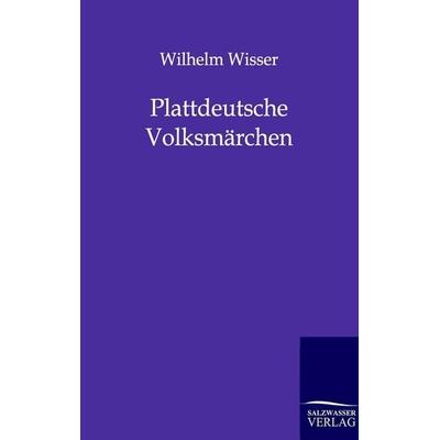Plattdeutsche Volksmärchen, Taschenbuch von Wilhelm Wisser, Salzwasser, 978-3-8460-0099-1