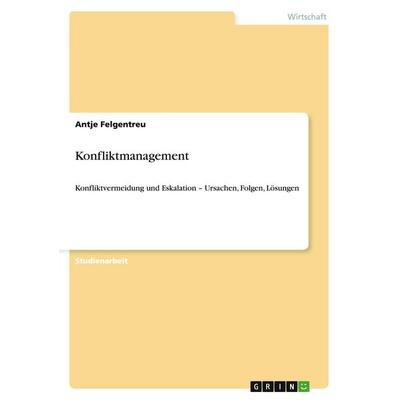 Konfliktmanagement, Taschenbuch von Antje Felgentreu, GRIN, 978-3-640-11952-3