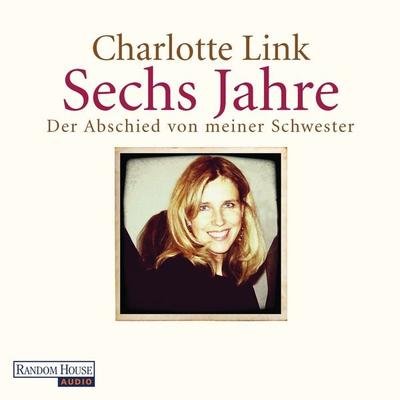 Sechs Jahre - Charlotte Link, Audio, 9783837127492