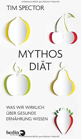Tim Spector - Mythos Diät: Was wir wirklich über gesunde Ernährung wissen - Preis vom 09.10.2026 07:28:09 h