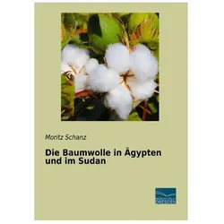 Die Baumwolle in Ägypten und im Sudan, Fachbücher von Moritz Schanz