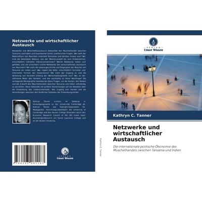 Netzwerke und wirtschaftlicher Austausch, Taschenbuch von Kathryn C. Tanner, Verlag Unser Wissen, 978-620-3-08118-3