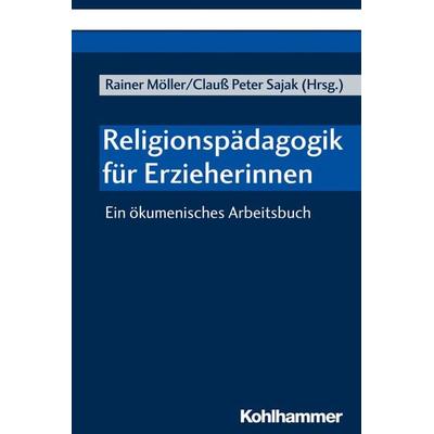 Religionspädagogik für Erzieherinnen, Taschenbuch von , Kohlhammer, 978-3-17-036420-2