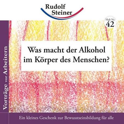 Was macht der Alkohol im Körper des Menschen?, Geheftet von Rudolf Steiner, Rudolf Steiner, 978-3-86772-242-1