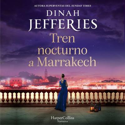 Tren nocturno a Marrakech - Dinah Jefferies, Audio, 9788410021518