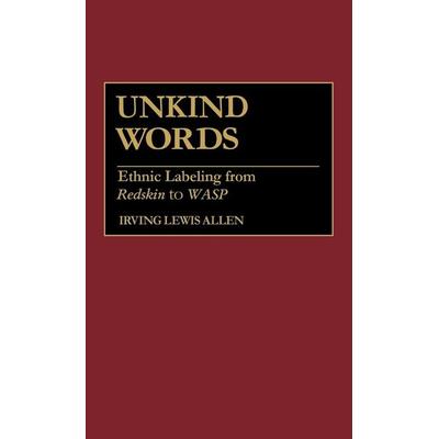 Unkind Words, Gebundene Ausgabe von Irving Lewis Allen, Bloomsbury Academic, 978-0-89789-217-9