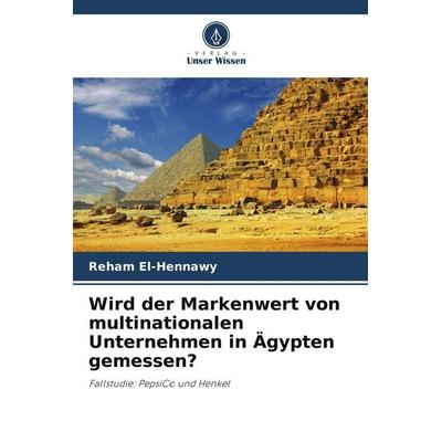 Wird der Markenwert von multinationalen Unternehmen in Ägypten gemessen?, Taschenbuch von Reham El-Hennawy, Verlag Unser Wissen, 978-620-9-96378-0