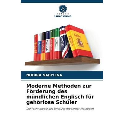 Moderne Methoden zur Förderung des mündlichen Englisch für gehörlose Schüler, Taschenbuch von Nodira Nabiyeva, Verlag Unser Wissen, 978-620-9-57135-0