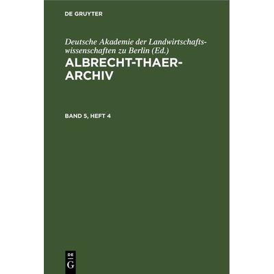 Albrecht-Thaer-Archiv. Band 5, Heft 4, Gebundene Ausgabe von , De Gruyter, 978-3-11-265659-4