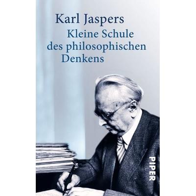 Kleine Schule des philosophischen Denkens, Taschenbuch von Karl Jaspers, Piper Taschenbuch, 978-3-492-30018-6
