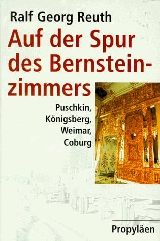 Reuth, Ralf G. - Auf der Spur des Bernsteinzimmers. Puschkin, Königsberg, Weimar, Coburg - Preis vom 09.10.2026 07:28:09 h