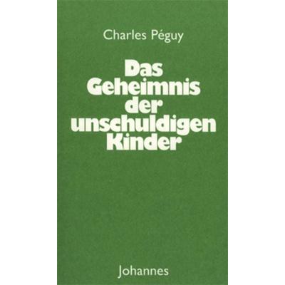 Das Geheimnis der unschuldigen Kinder, Taschenbuch von Charles Peguy, Johannes Verlag, 978-3-89411-429-9