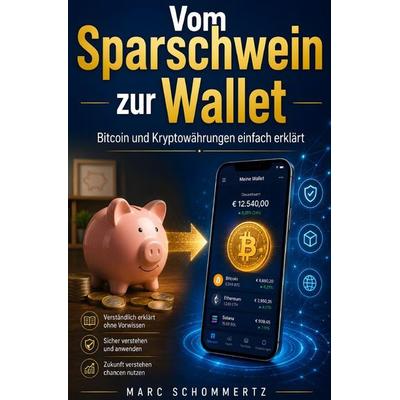 Vom Sparschwein zur Wallet - Bitcoin und Kryptowährungen einfach erklärt, Taschenbuch von M. S., Epubli, 978-3-565-56084-4
