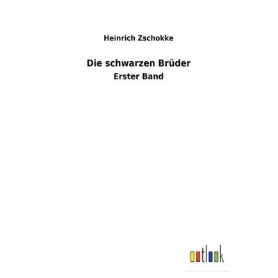 Die schwarzen Brüder, Taschenbuch von Heinrich Zschokke, Outlook, 978-3-7326-1806-4