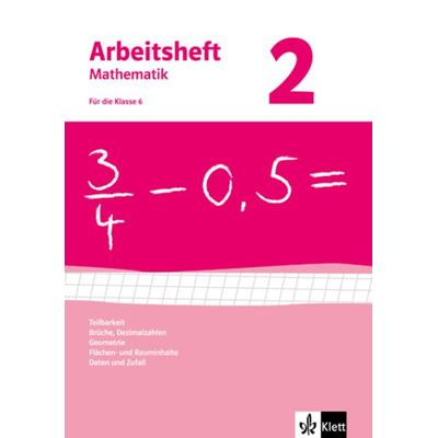 Arbeitsheft Mathematik 2. Neubearbeitung - 6.Schuljahr. Arbeitsheft mit Lösungsheft., Geheftet von , Klett Schulbuchverlag, 978-3-12-746802-1