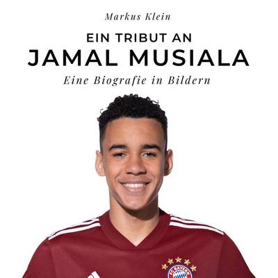 Ein Tribut an Jamal Musiala, Taschenbuch von Markus Klein, 27amigos, 978-3-7505-2437-8