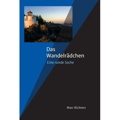 Das Wandelrädchen, Gebundene Ausgabe von Marc Richters, Tredition, 978-3-7469-8095-9